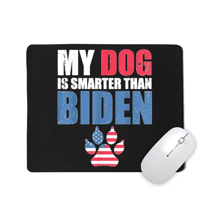 My Dog Is Smarter Than Your President Biden Funny Anti Biden Mousepad