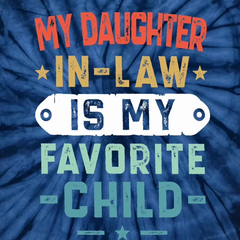 My Daughter In Law Is My Favorite Child Funny Family Gifts Tie-Dye T-Shirt