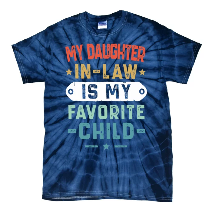 My Daughter In Law Is My Favorite Child Funny Family Gifts Tie-Dye T-Shirt