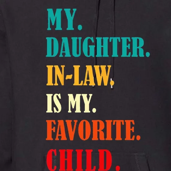 My Daughter In Law Is My Favorite Child Funny Humor Family Premium Hoodie