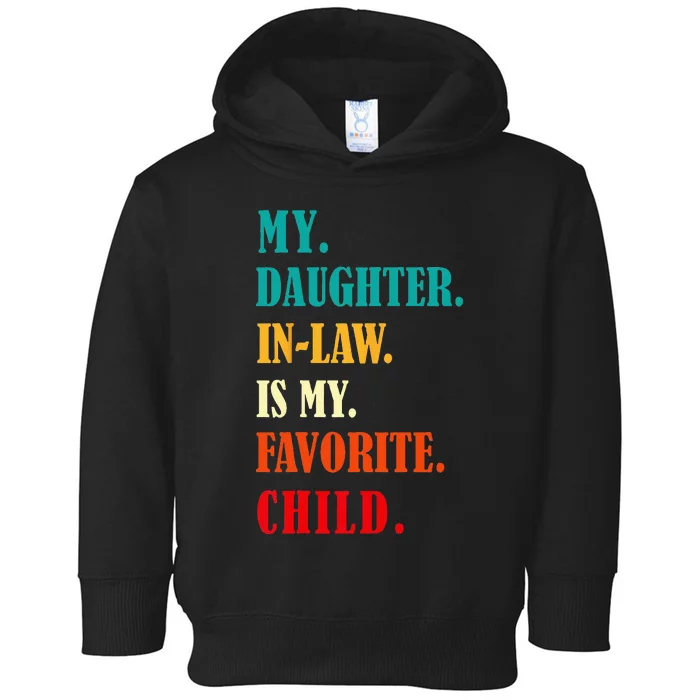 My Daughter In Law Is My Favorite Child Funny Humor Family Toddler Hoodie