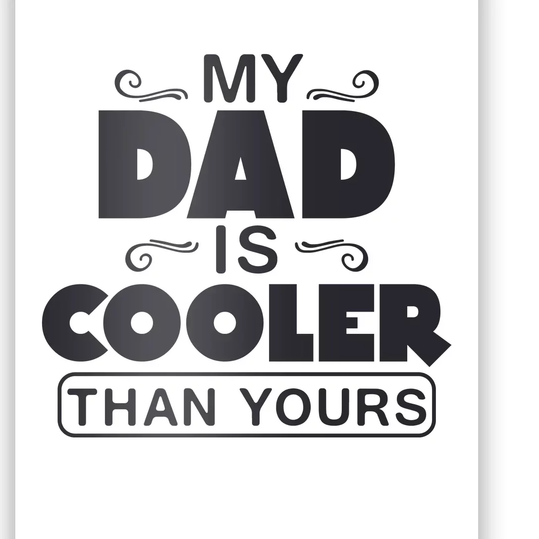 My Dad Is Cooler Than Yours Funny Fathers Day Slogans Xmas Gifts Poster