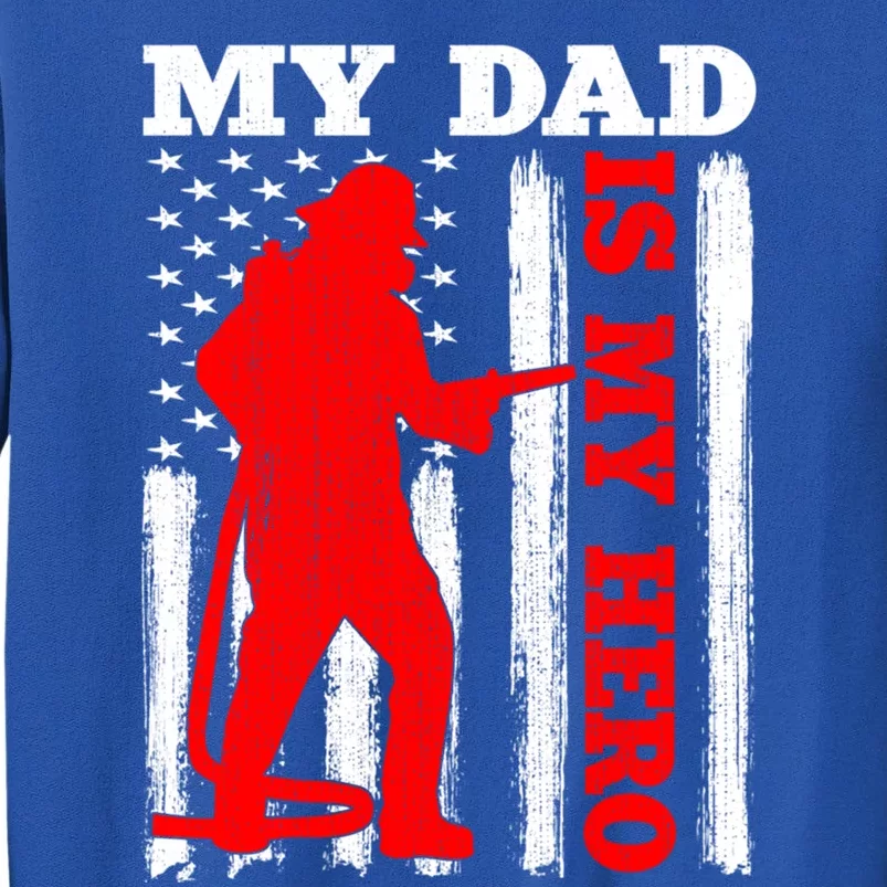 My Daddy Is My Hero Usa Flag Firefighter Fire Dad Funny Gift Sweatshirt