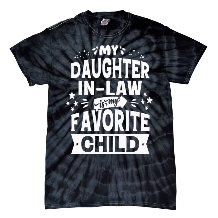 My Daughter InLaw Is My Favorite Child Tie-Dye T-Shirt