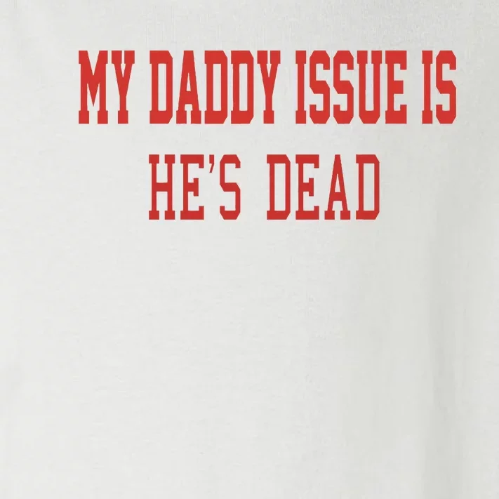 My Daddy Issue Is HeS Dead Toddler Long Sleeve Shirt