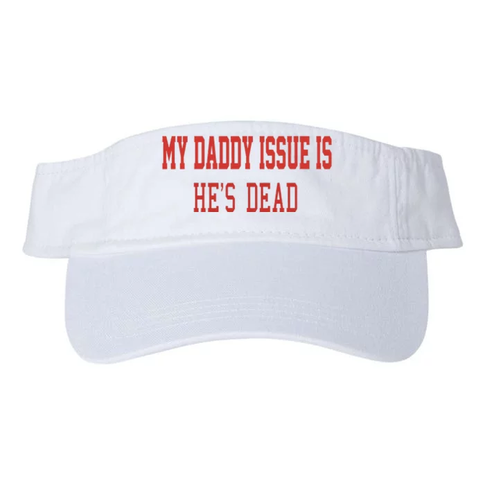 My Daddy Issue Is HeS Dead Valucap Bio-Washed Visor