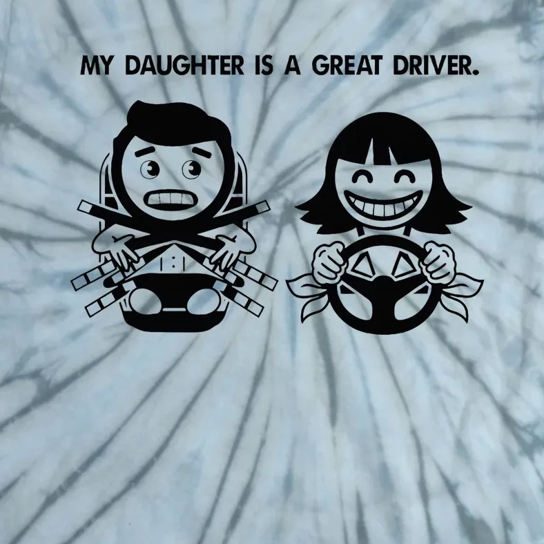 My Daughter Is A Great Driver Drivers License Tie-Dye T-Shirt