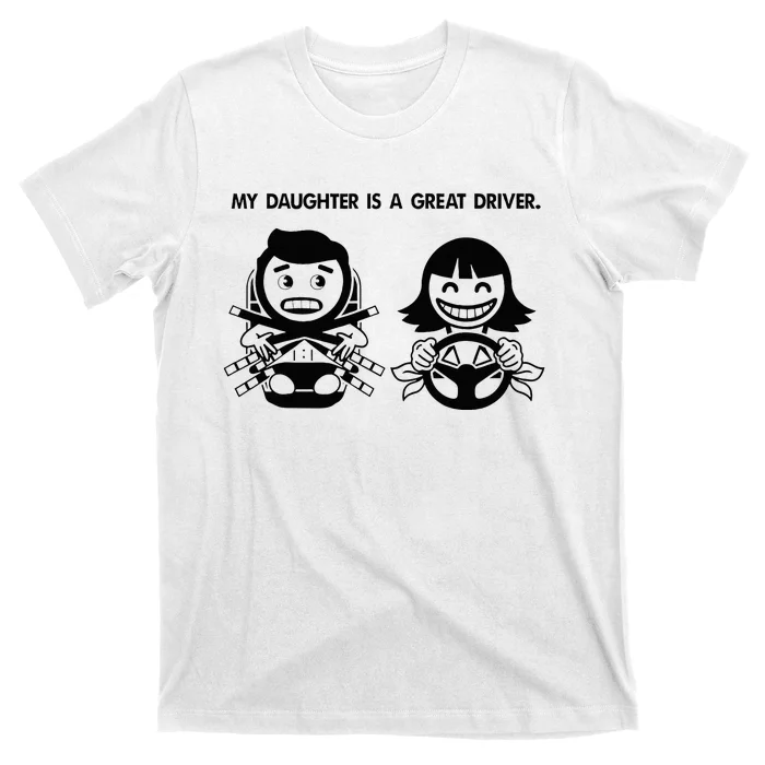 My Daughter Is A Great Driver Drivers License T-Shirt