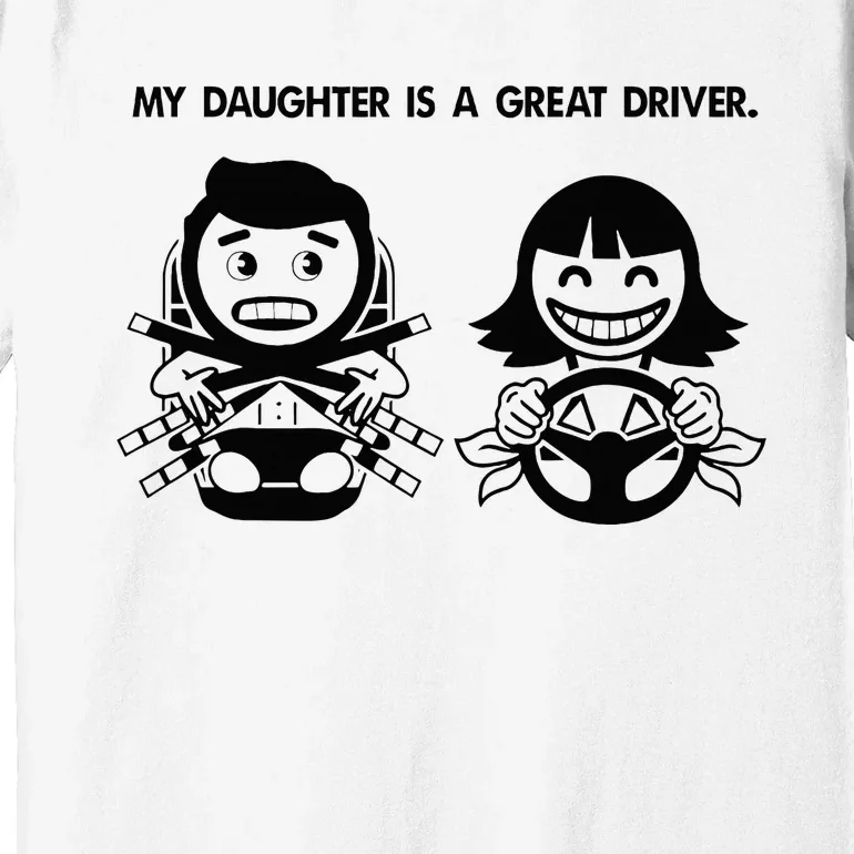 My Daughter Is A Great Driver Drivers License Premium T-Shirt