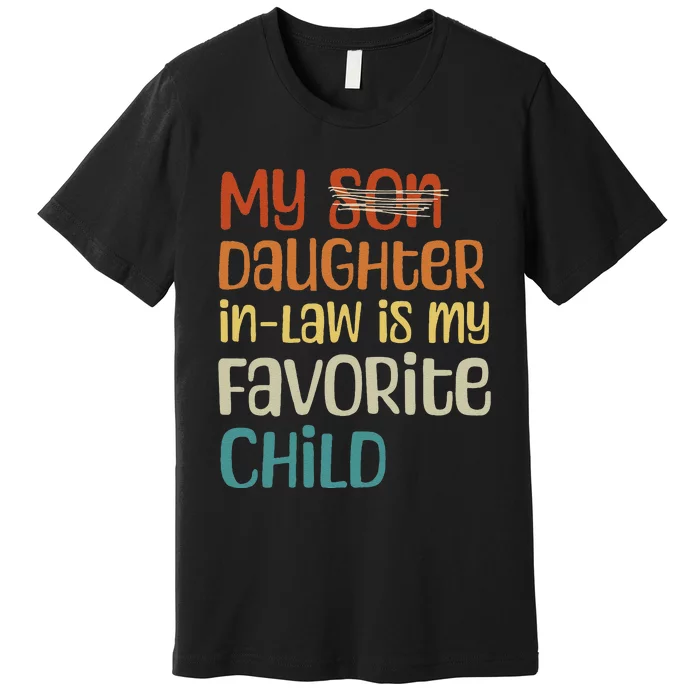 My Daughter In Law Is My Favorite Child Premium T-Shirt