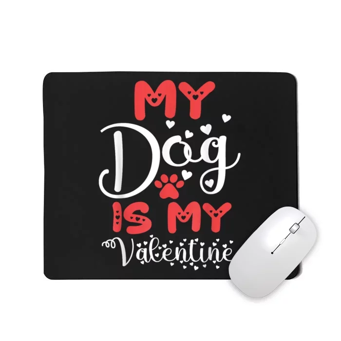 My Dog Is My Valentine Mousepad