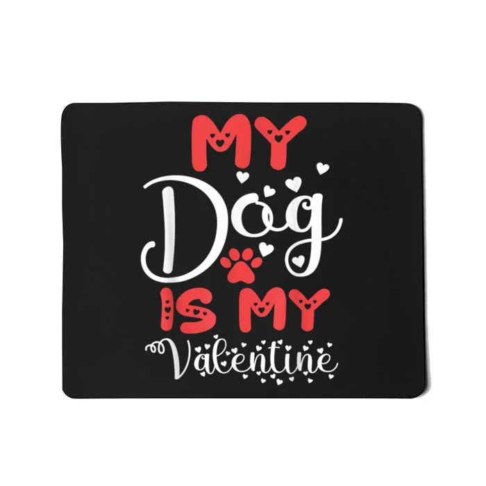 My Dog Is My Valentine Mousepad