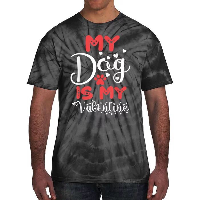 My Dog Is My Valentine Tie-Dye T-Shirt