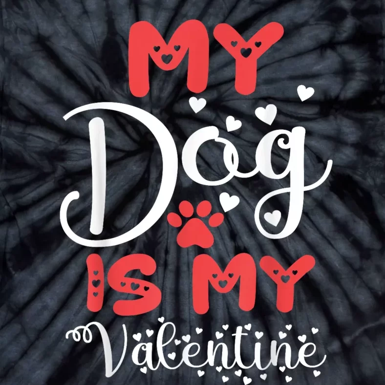 My Dog Is My Valentine Tie-Dye T-Shirt