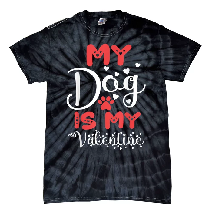 My Dog Is My Valentine Tie-Dye T-Shirt