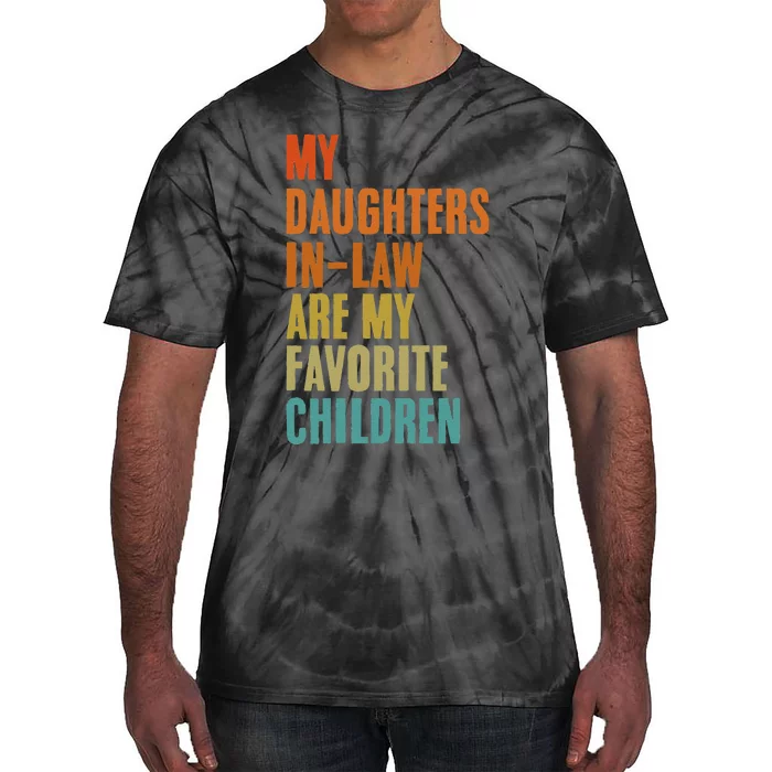 My Daughters InLaw Are My Favorite Children Funny Fathers Tie-Dye T-Shirt