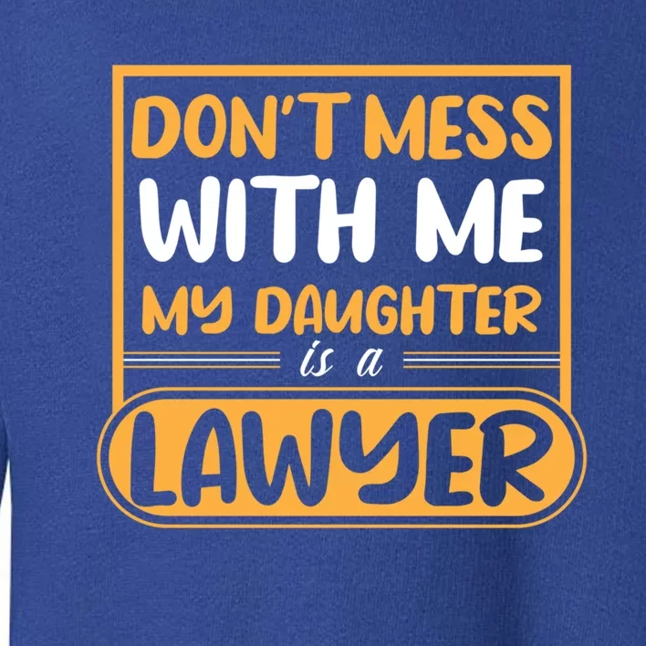 My Daughter Is A Lawyer Gift Toddler Sweatshirt