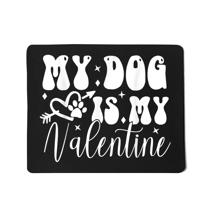 My Dog Is My Valentine Dog Valentines Day Mousepad