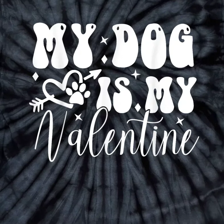 My Dog Is My Valentine Dog Valentines Day Tie-Dye T-Shirt