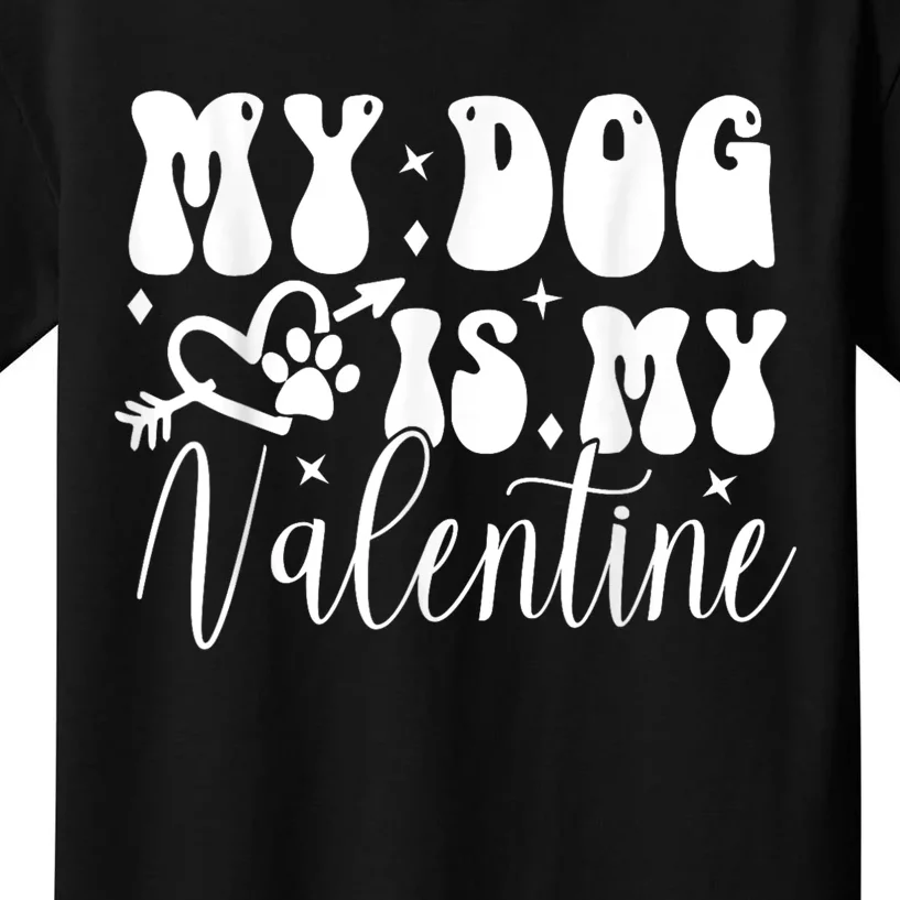 My Dog Is My Valentine Dog Valentines Day Kids T-Shirt