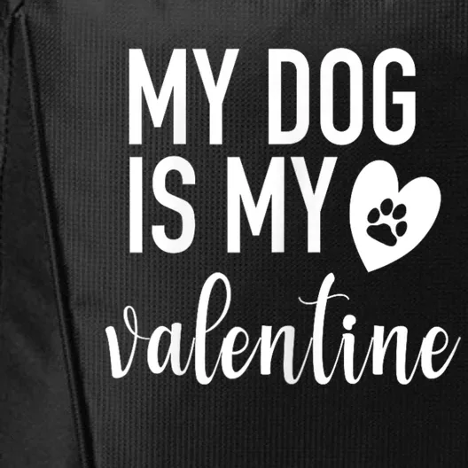 My Dog Is My Valentine Paw Heart Pet Owner Gift City Backpack