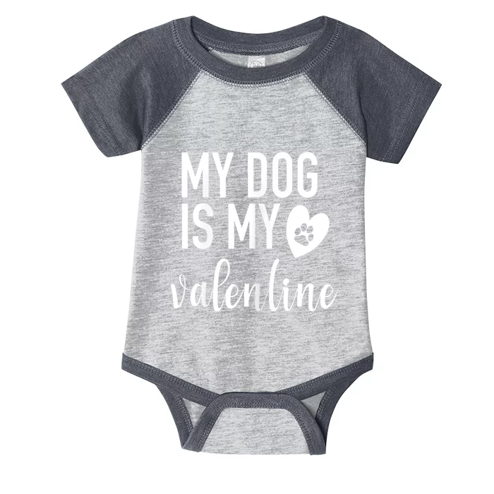 My Dog Is My Valentine Paw Heart Pet Owner Gift Infant Baby Jersey Bodysuit