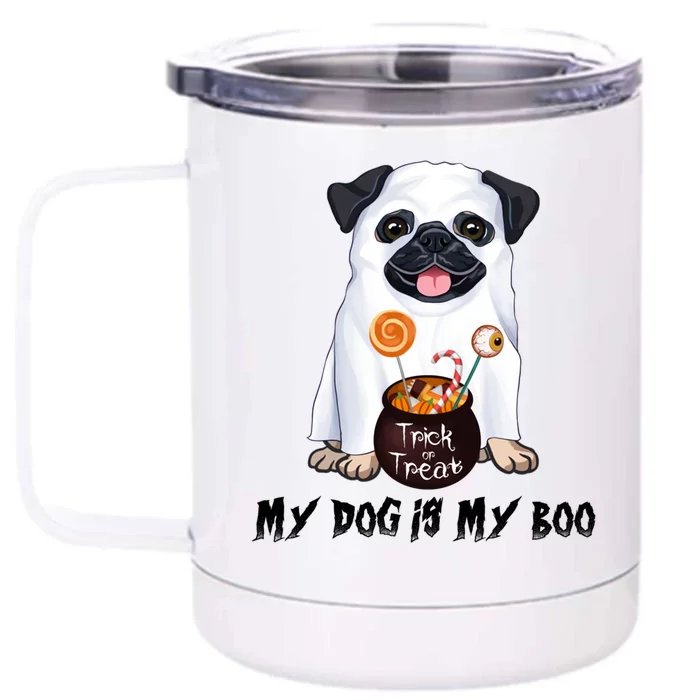 My Dog Is Boo Pug Dog Lover Boo Ghost Funny Halloween Funny Gift Front & Back 12oz Stainless Steel Tumbler Cup