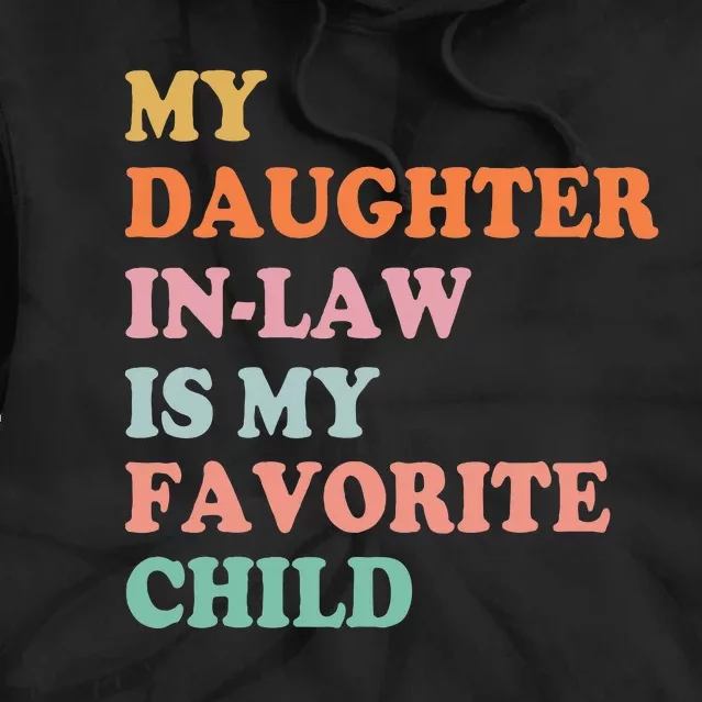 My Daughter In Law Is My Favorite Child Mother In Law Day Tie Dye Hoodie