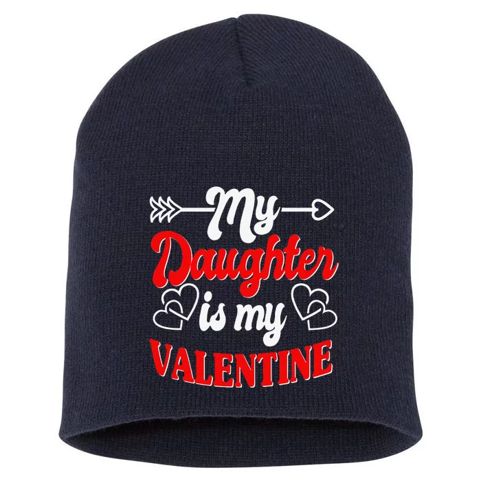 My Daughter Is My Valentine Mother Father Valentines Day Short Acrylic Beanie