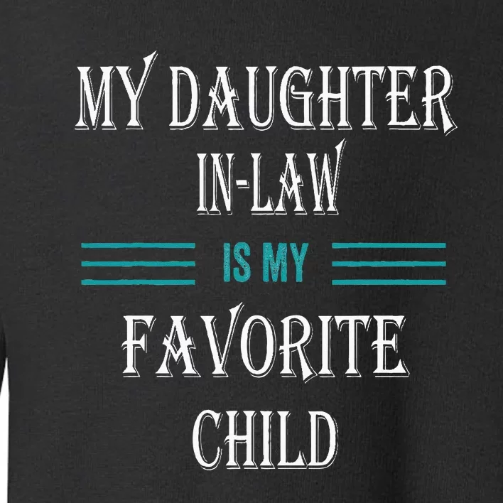 My Daughter In law Is My Favorite Child Toddler Sweatshirt