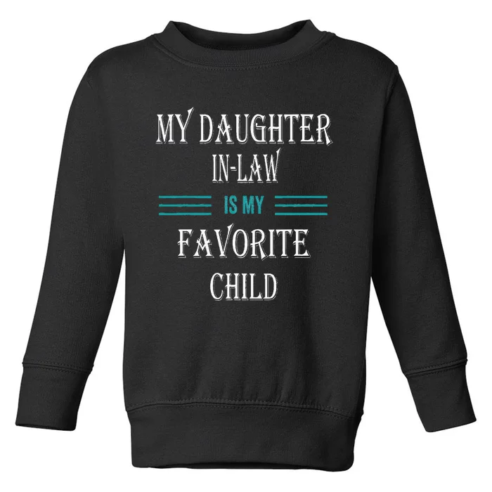 My Daughter In law Is My Favorite Child Toddler Sweatshirt