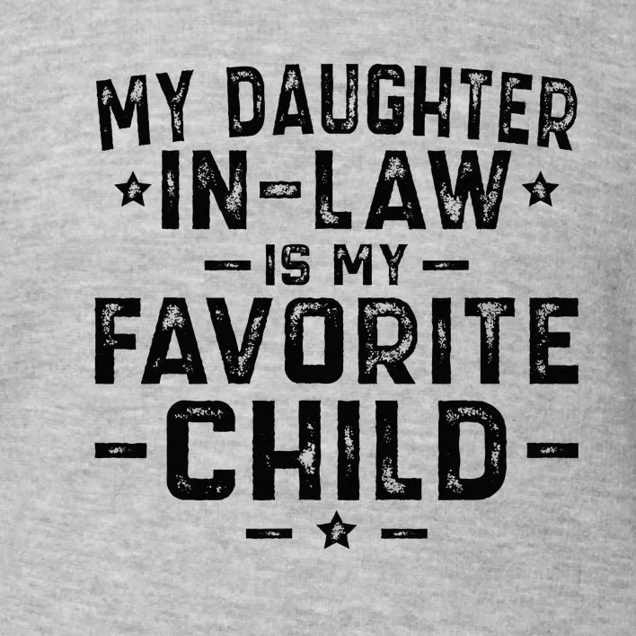 My Daughter In Law Is My Favorite Child Toddler Sweatshirt