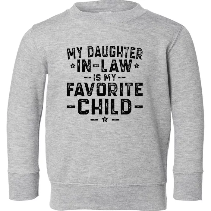 My Daughter In Law Is My Favorite Child Toddler Sweatshirt