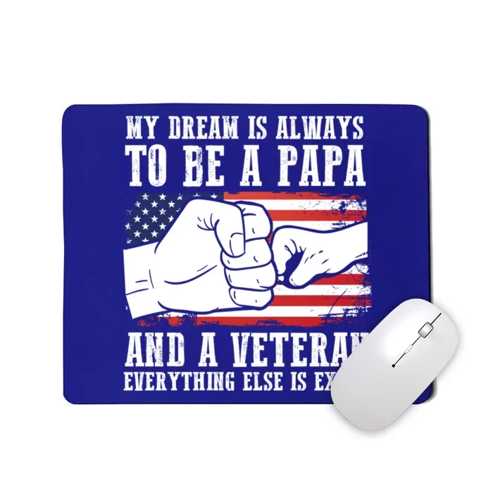 My Dream Is Always To Be A Papa And A Veteran Father Gift Mousepad