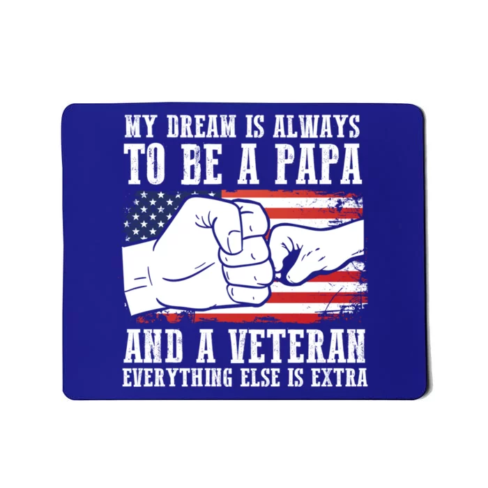 My Dream Is Always To Be A Papa And A Veteran Father Gift Mousepad