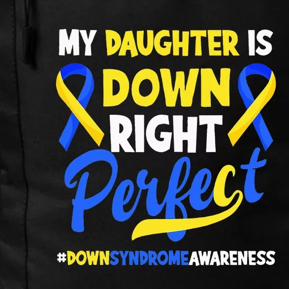 My Daughter Is Down Right Perfect Down Syndrome Awareness Daily Commute Backpack