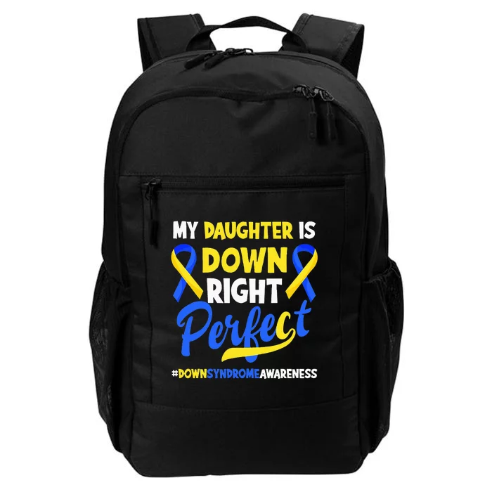 My Daughter Is Down Right Perfect Down Syndrome Awareness Daily Commute Backpack