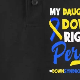 My Daughter Is Down Right Perfect Down Syndrome Awareness Dry Zone Grid Performance Polo