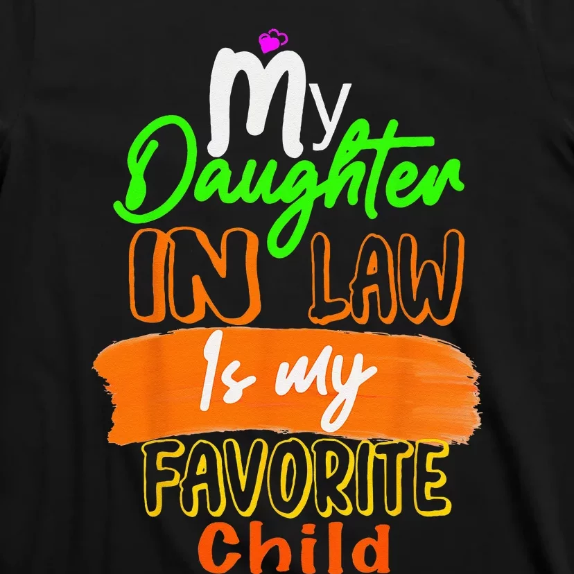 My Daughter In Law Is My Favorite Child I Love You Dad T-Shirt