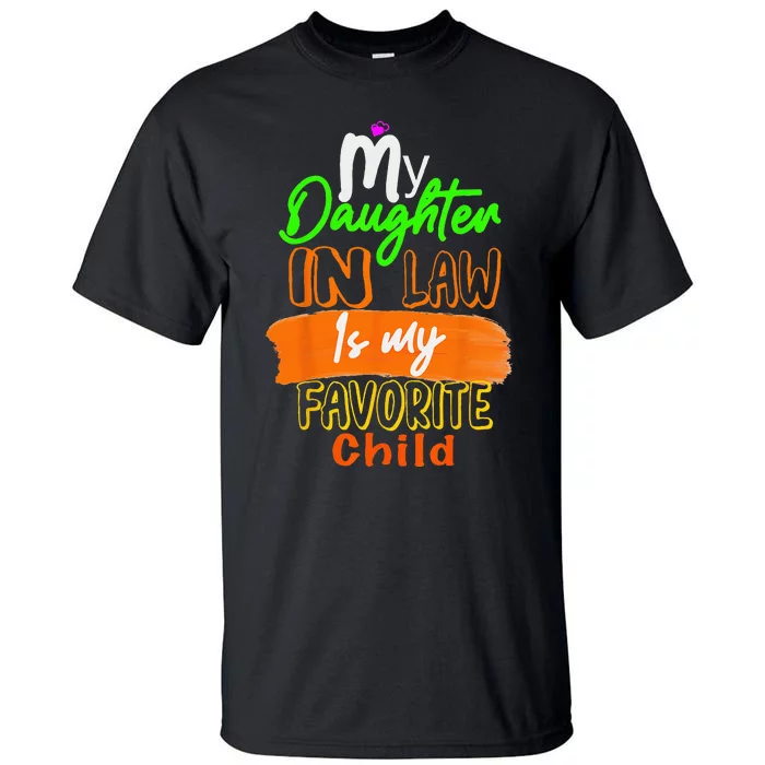 My Daughter In Law Is My Favorite Child I Love You Dad Tall T-Shirt