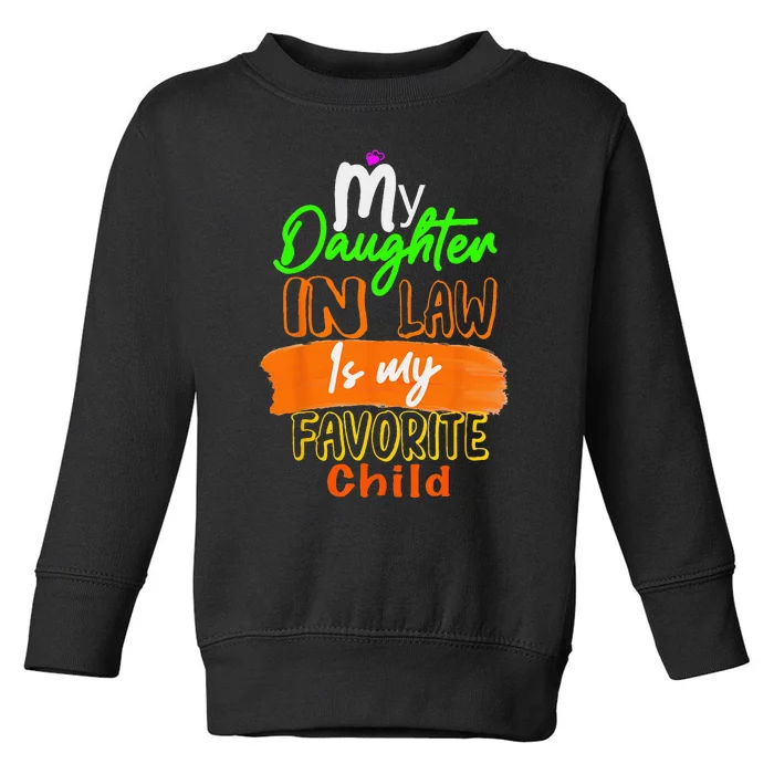 My Daughter In Law Is My Favorite Child I Love You Dad Toddler Sweatshirt