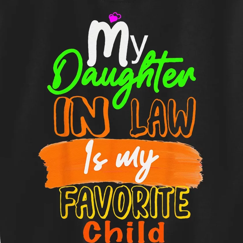 My Daughter In Law Is My Favorite Child I Love You Dad Kids Sweatshirt