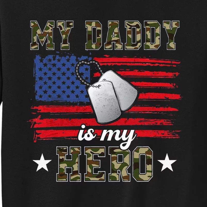 My Daddy Is My Hero Military Dad American Flag Army Proud Ar Tall Sweatshirt