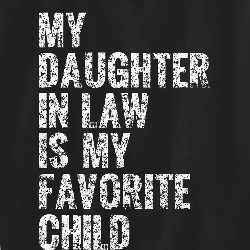 My Daughter In Law Is My Favorite Child Dad Father Day Kids Sweatshirt