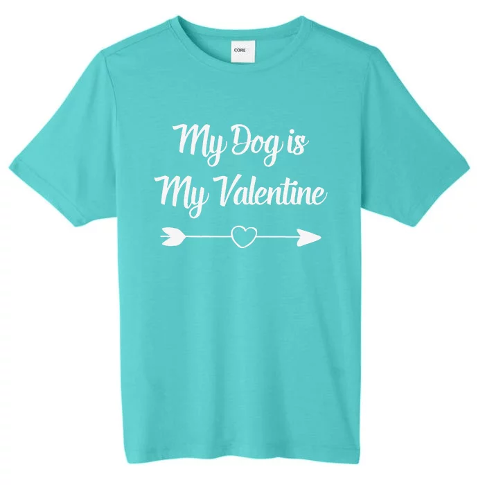 My Dog Is My Valentine Dog Mom Dog Dad Beautiful Heart ChromaSoft Performance T-Shirt