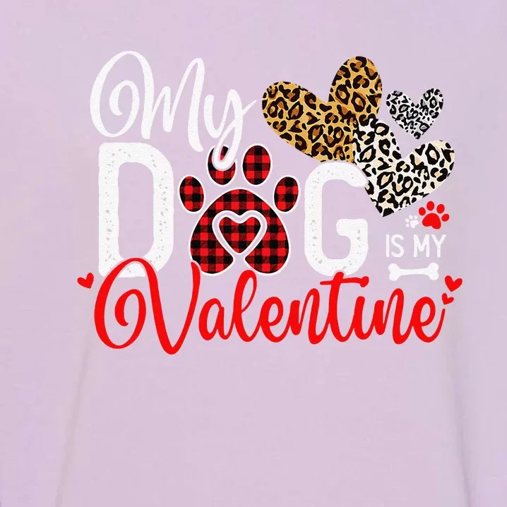 My Dog Is My Valentine Dog Valentines Day Costume Garment-Dyed Sweatshirt