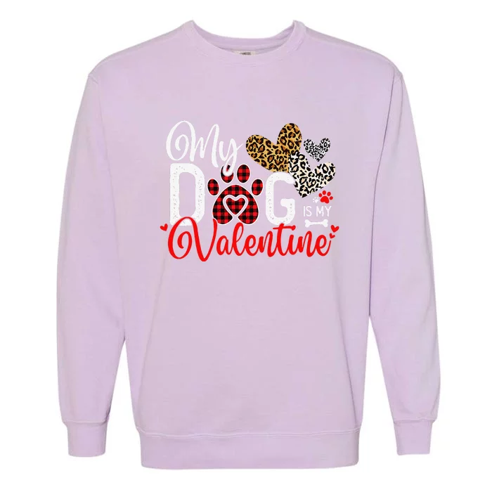 My Dog Is My Valentine Dog Valentines Day Costume Garment-Dyed Sweatshirt