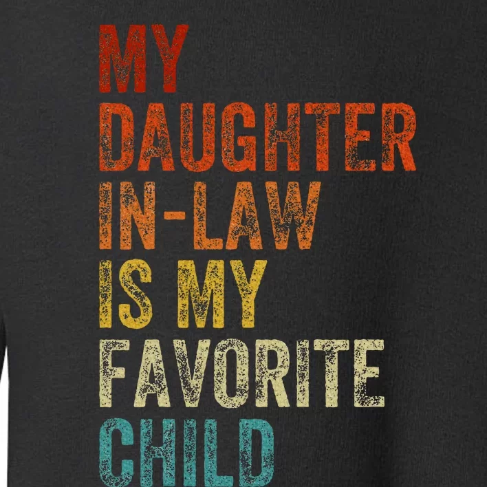 My Daughter In Law Is My Favorite Child Mother In Law Day Toddler Sweatshirt