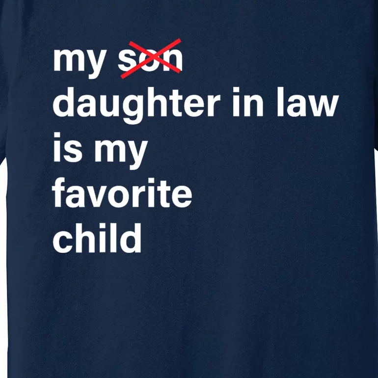 My Daughter In Law Is My Favorite Child Fathers Day In Law Premium T-Shirt