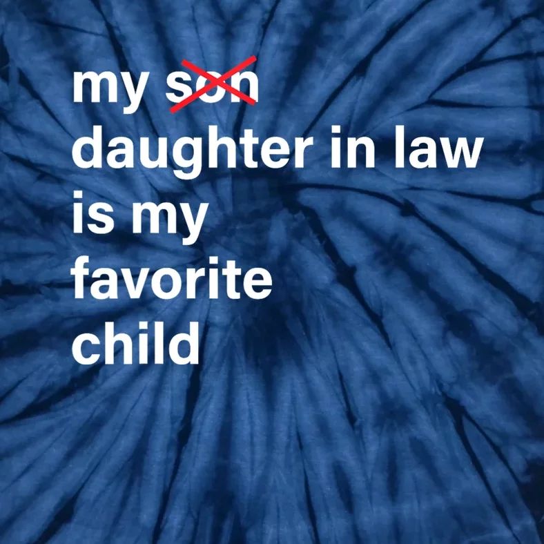 My Daughter In Law Is My Favorite Child Fathers Day In Law Tie-Dye T-Shirt